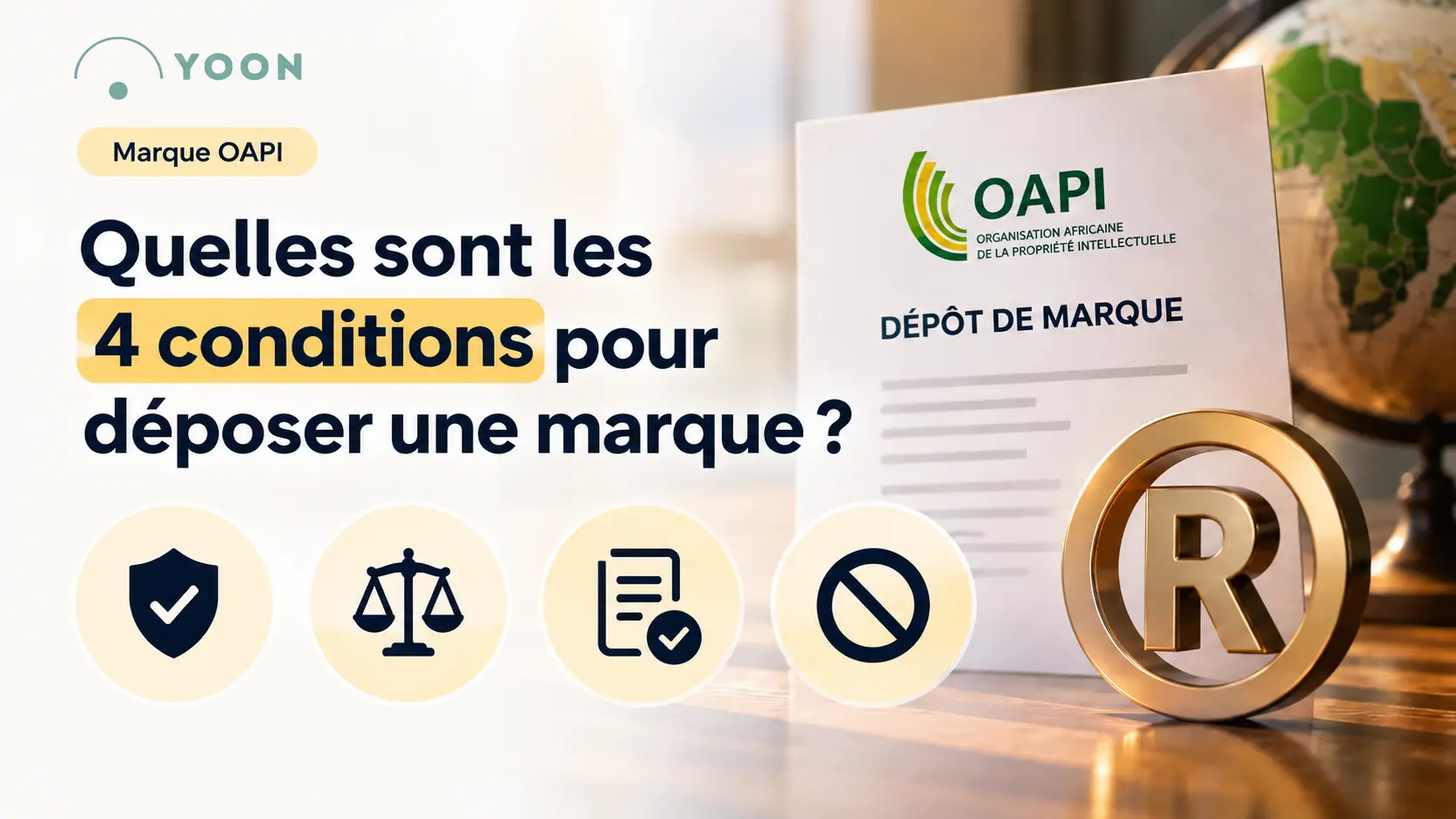 Quelles sont les 4 conditions pour déposer une marque OAPI ? Guide Yoon sur la distinctivité, la licéité, la disponibilité et la non-déceptivité d’une marque.