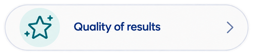 Button with a blue outlined star icon on the left, text 'Quality of results' in dark blue, and a right arrow on the far right.