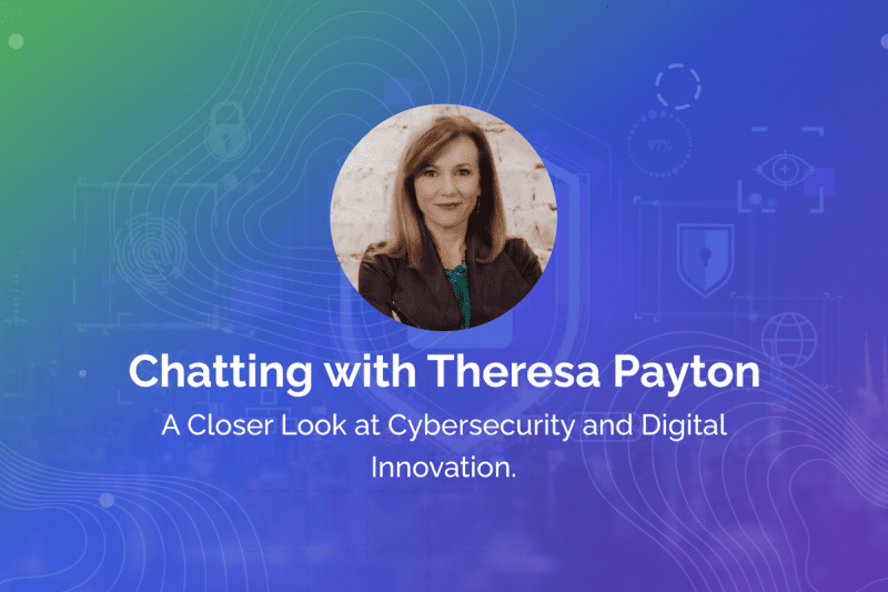 Chatting with Theresa Payton: A Closer Look at Cybersecurity and Digital Innovation