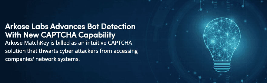 Arkose Labs Advances Bot Detection with New CAPTCHA Capability
