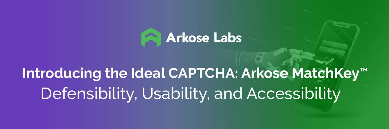 Arkose Labs launches Arkose MatchKey, a new suite of CAPTCHA challenges that revolutionizes both defensibility against attackers and usability for consumers