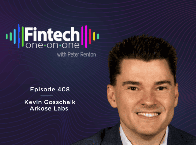 Podcast 408: Kevin Gosschalk of Arkose Labs