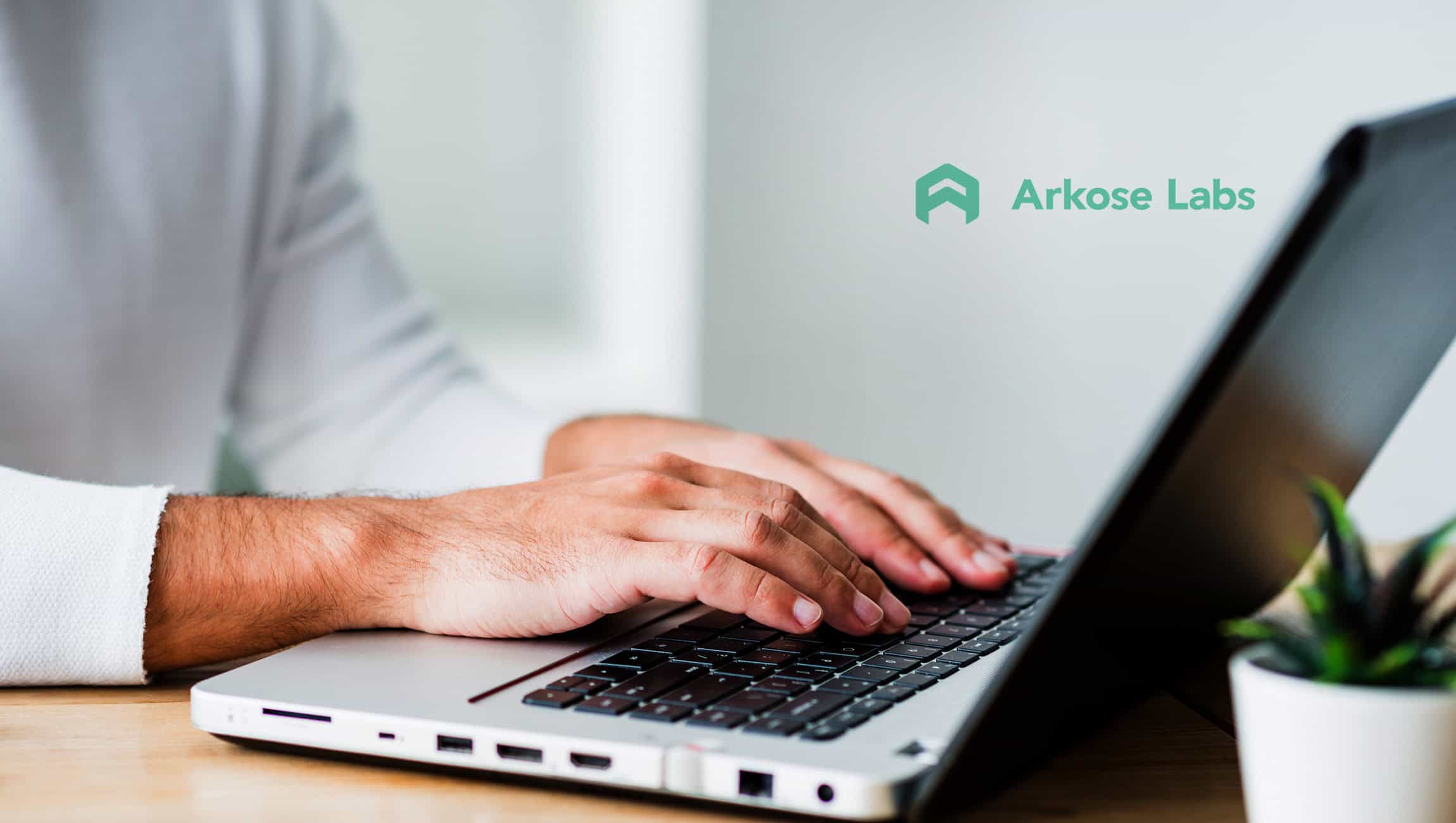 Arkose Labs Announces Two New Key Leadership Hires Following Series B Funding Round