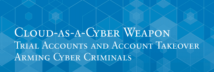 How the Cloud is Being Weaponized by Cybercriminals