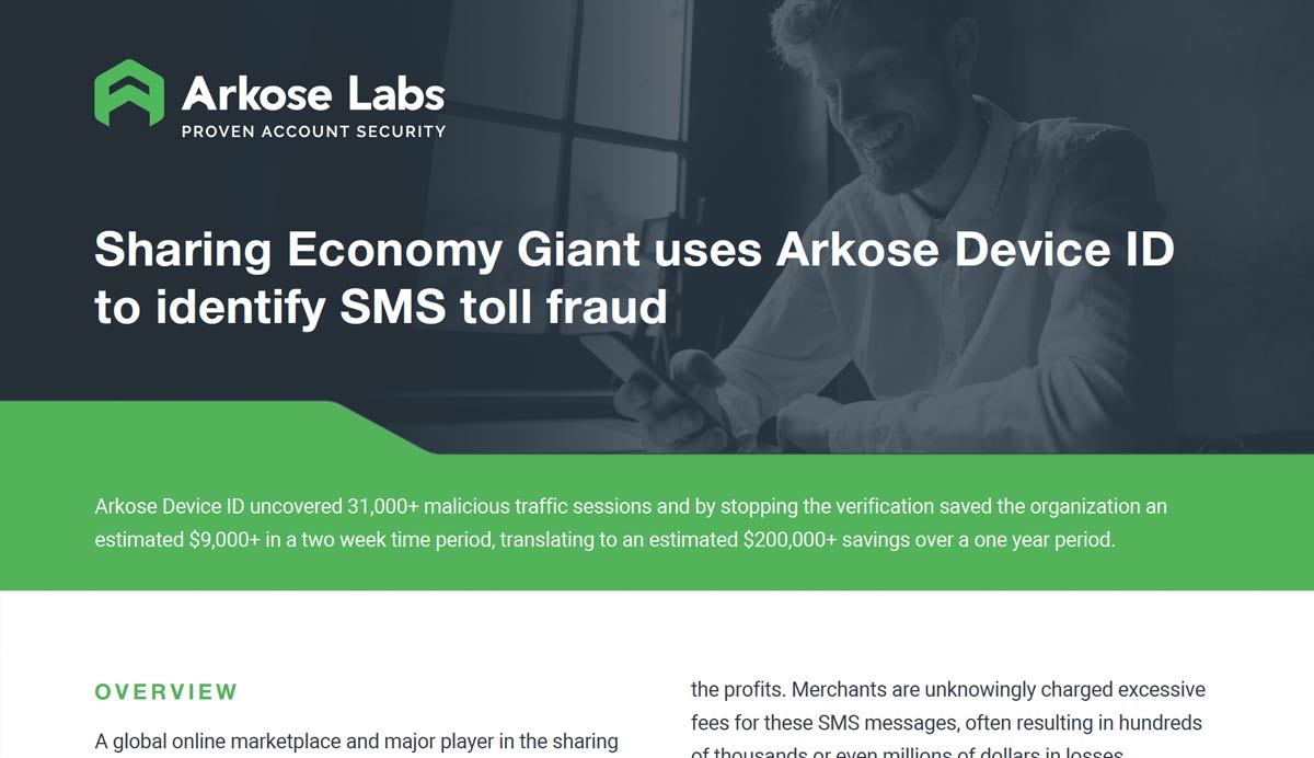Sharing Economy Giant uses Arkose Device ID to identify SMS toll fraud0+ over a one year period.