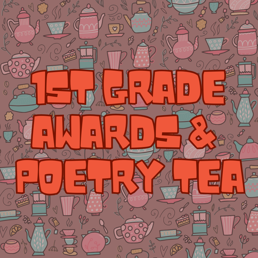 1st Grade Awards & Poetry Tea