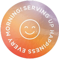 Round graphic with smiling face and text 'Serving up happiness every morning'