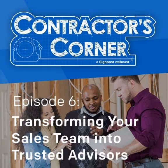 Contractor's Corner Ep 6: Transforming Your Sales Team into Trusted Advisors
