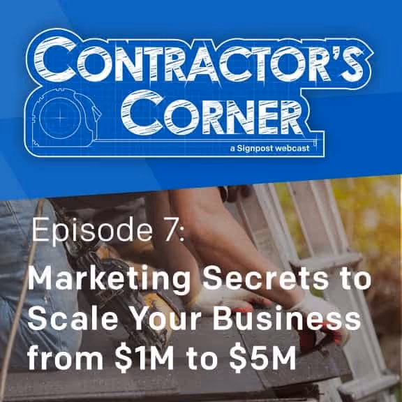 Contractor's Corner Ep 7: Marketing Secrets to Scale Your Business from $1M to $5M