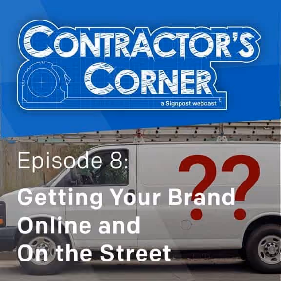 Contractor's Corner Ep 8: Getting Your Brand Online and On the Street