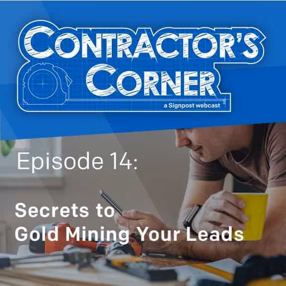 Contractor's Corner Ep 14: Secrets to Gold Mining Your Leads
