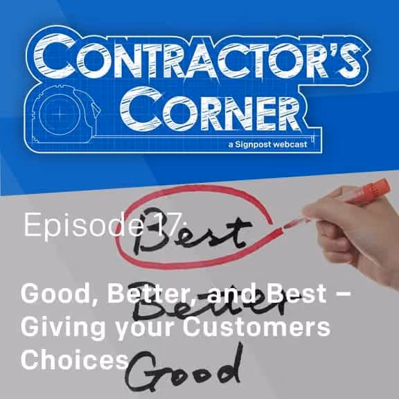 Contractor's Corner - Ep 17: Good, Better, and Best - Giving your Customers Choices