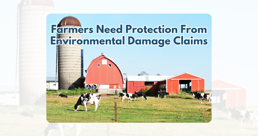 Farmers Need Protection From Environmental Damage Claims