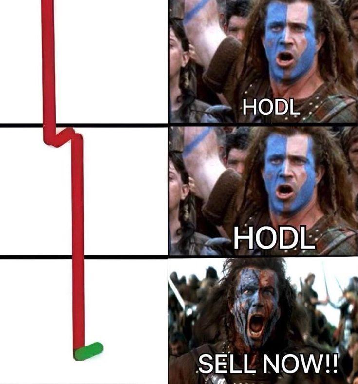 Braveheart three-panel meme, William Wallace shouting hodl, hodl, then sell now, beside a chart crashing and turning green right at the bottom.