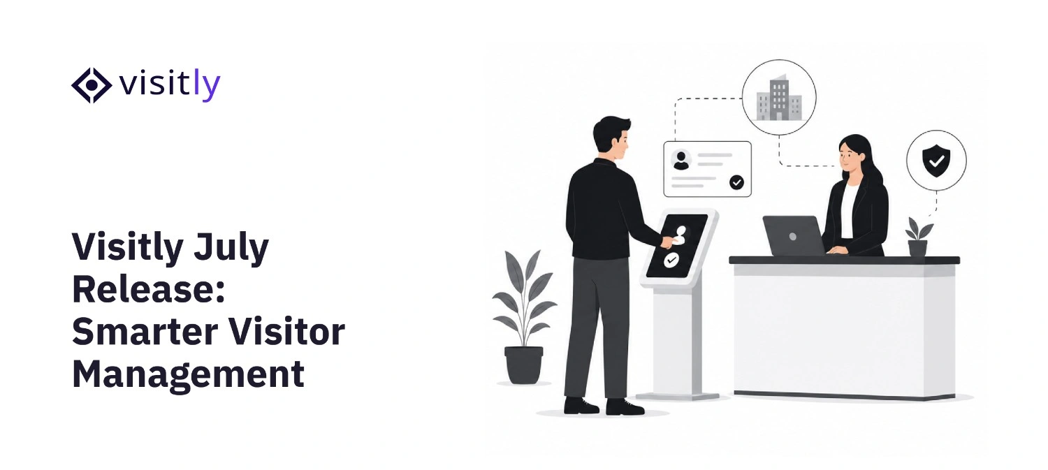 Visitly August Release: Smarter Visitor Management