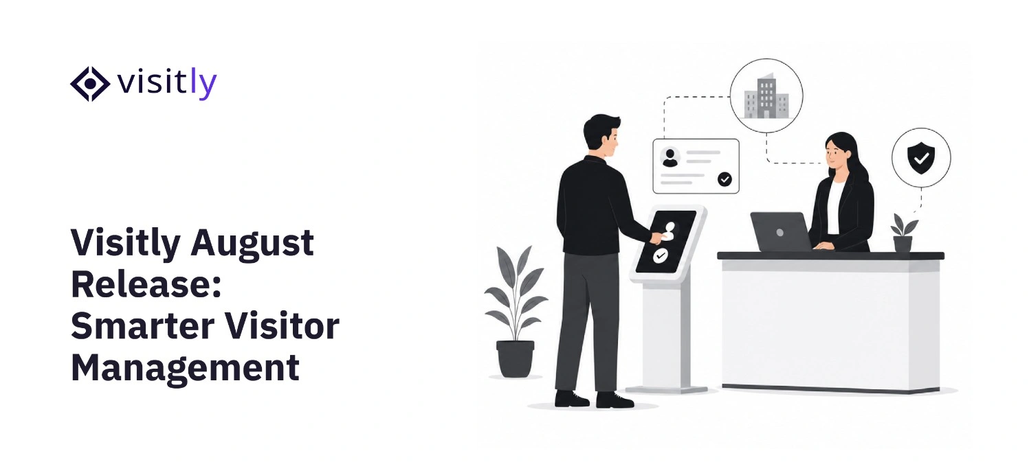 Visitly August Release Smarter Visitor Management 