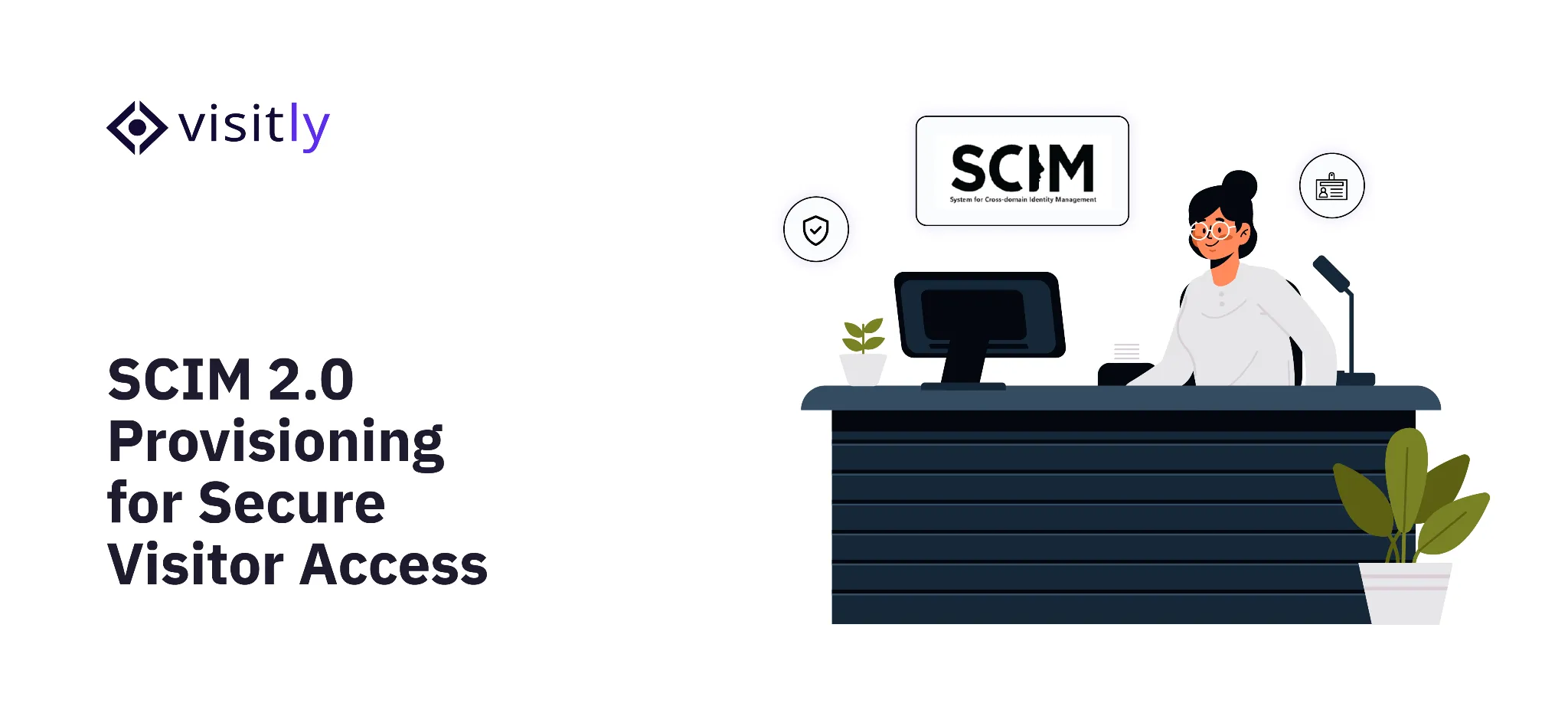 Receptionist at a front desk beneath a SCIM label and security icons