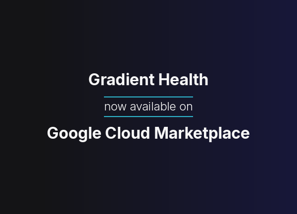 Gradient Health Launches on Google Cloud Marketplace