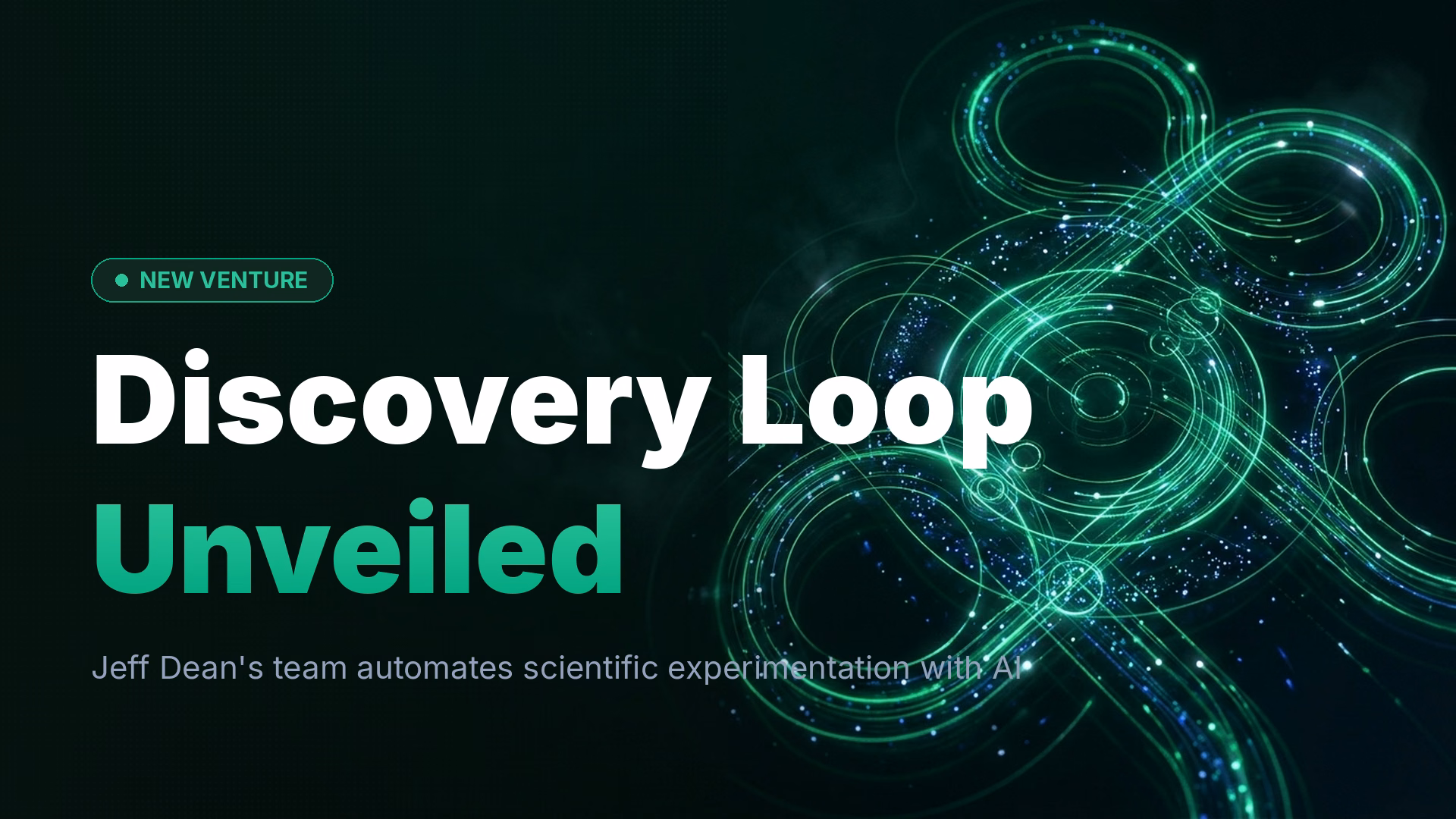 Discovery Loop Launches: Jeff Dean's New AI Research Lab