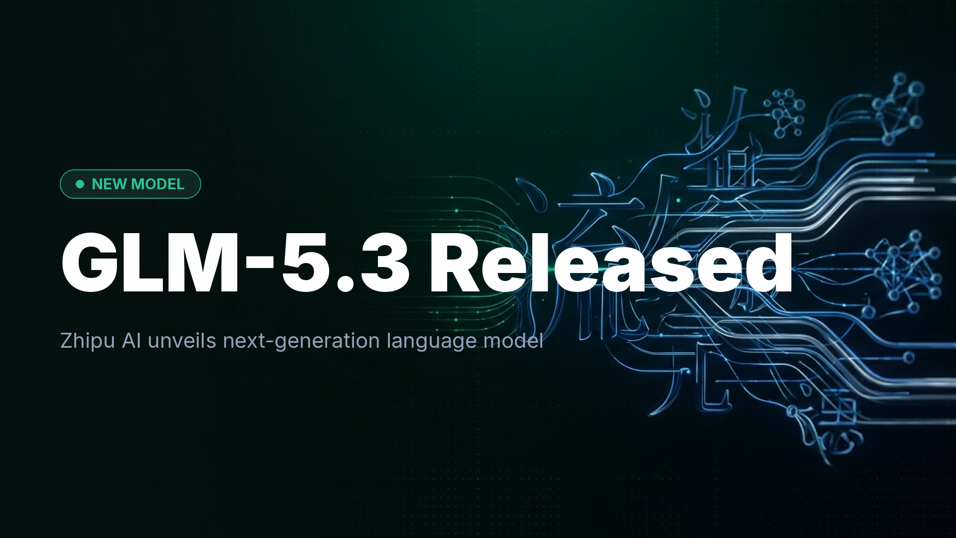 Zhipu AI Launches GLM-5.3: New Language Model Released