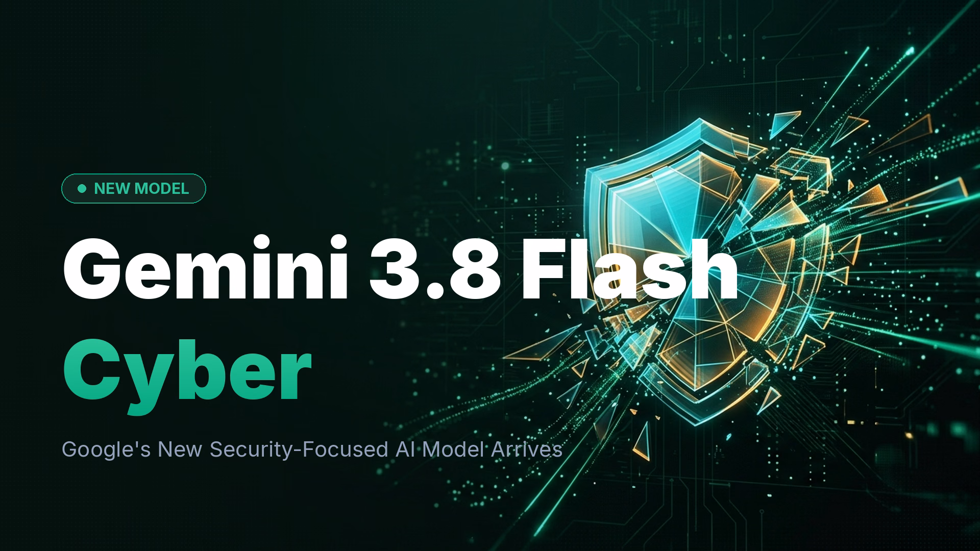 Google Launches Gemini 3.8 Flash Cyber for Security Tasks