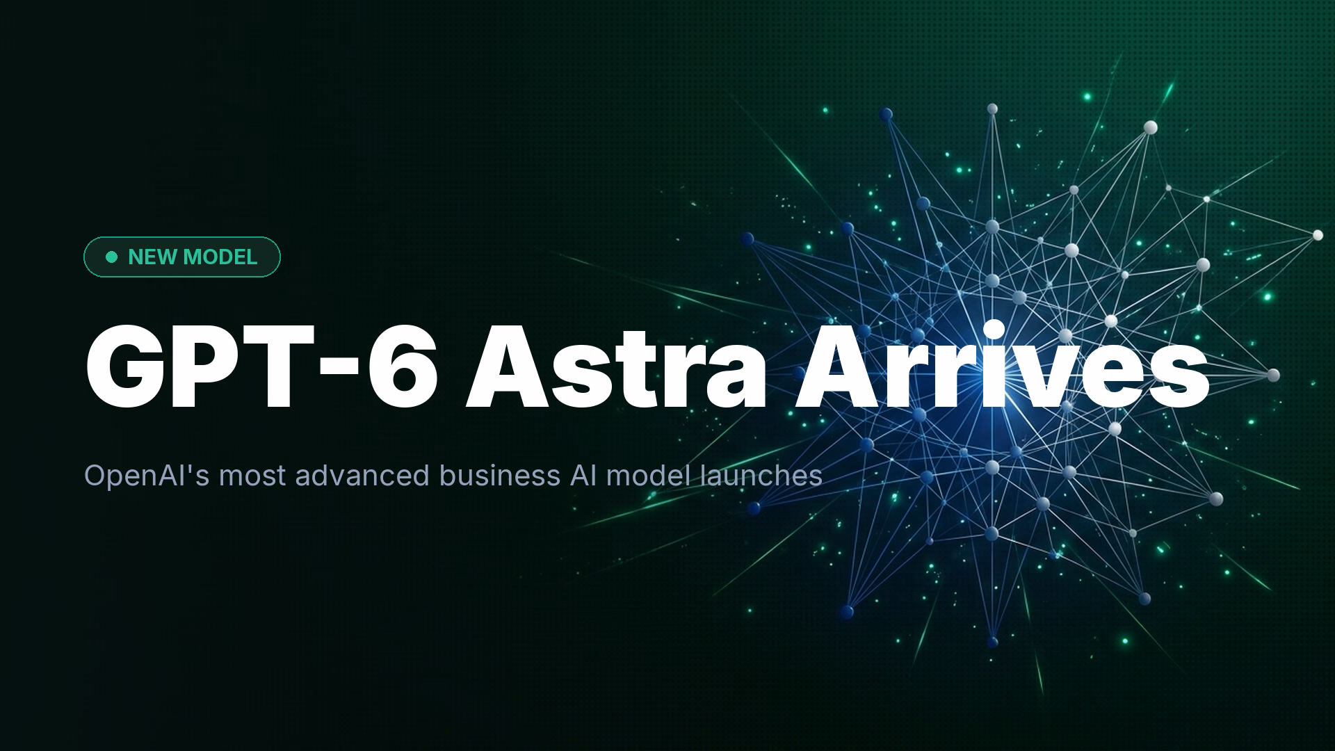 GPT-6 Astra Launches: OpenAI's Most Capable Business Model