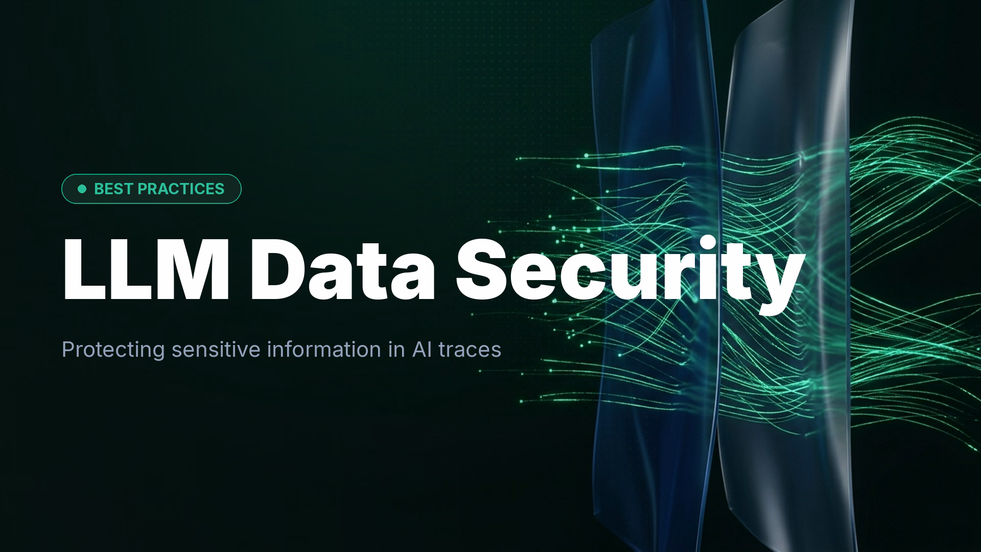 How to Handle Sensitive Data in LLM Prompts and Traces