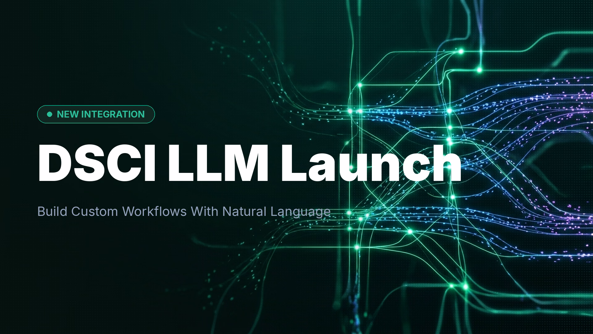 DSCI LLM Integration Enables Custom Workflow Automation