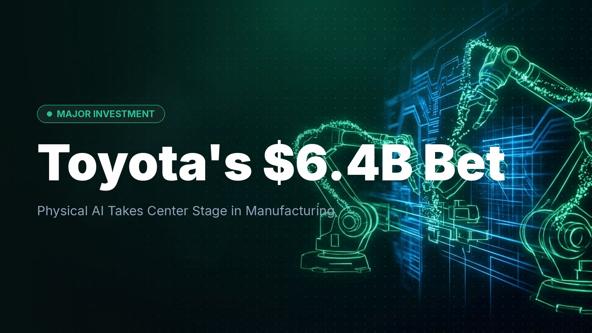 Toyota Invests $6.4B in Physical AI and Factory Robotics