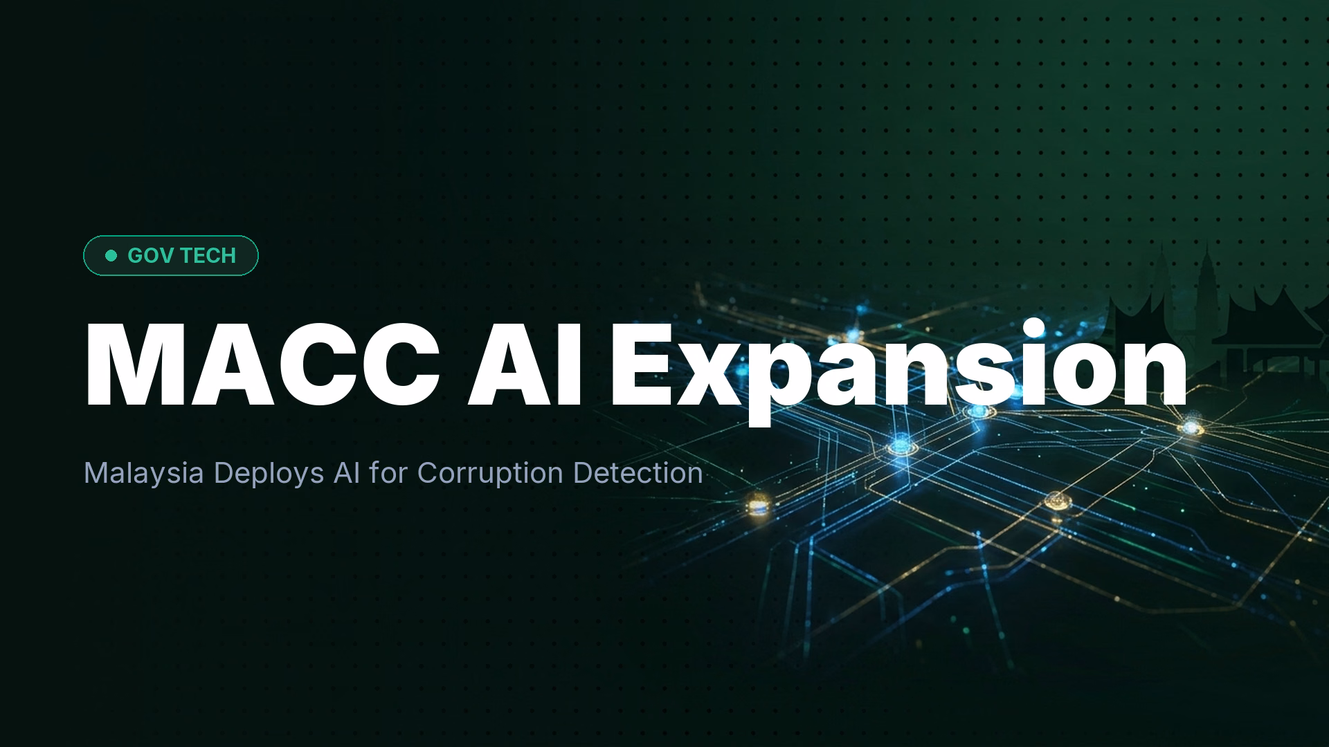 Malaysia MACC Expands AI for Intelligence-Led Probes