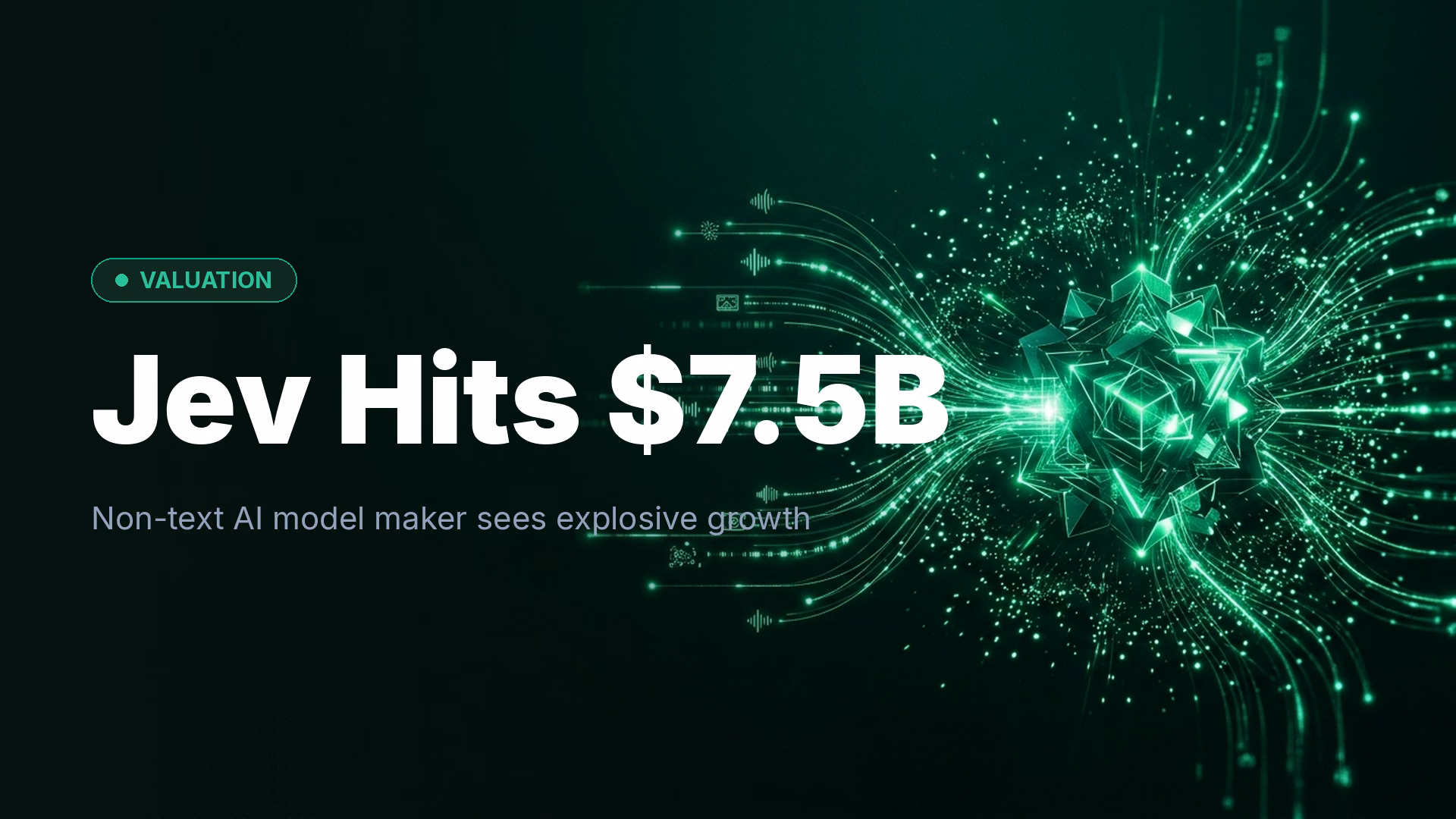 Jev AI Model Maker Hits $7.5B Valuation Weeks After Launch