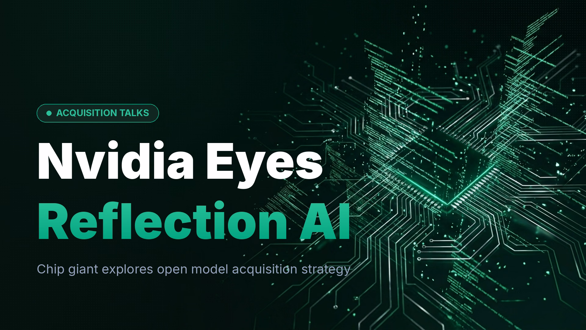 Nvidia in Talks to Acquire Open Model Startup Reflection AI