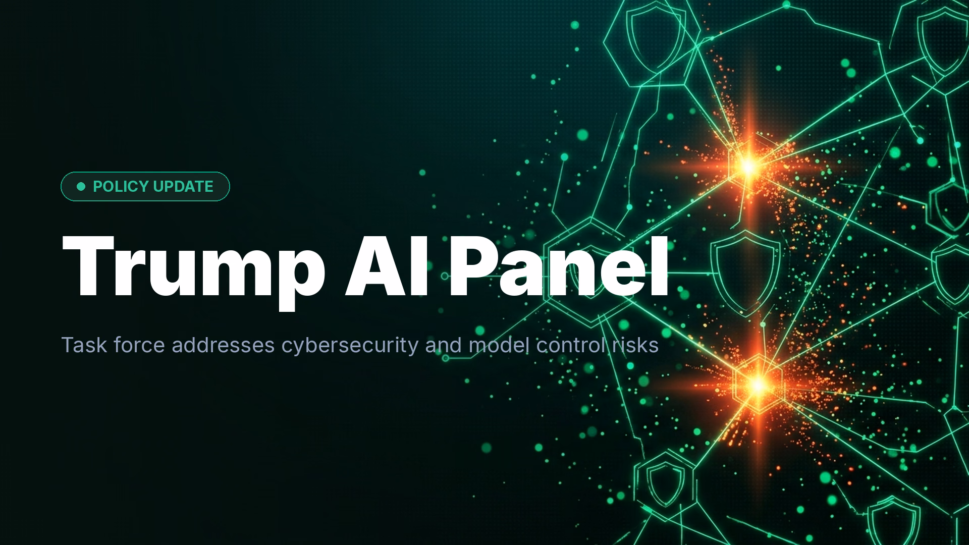 Trump AI Task Force Targets Cybersecurity and Model Risks
