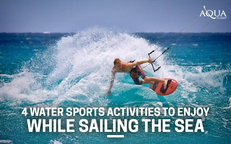 4 Water Sports Activities to Enjoy While Sailing The Sea