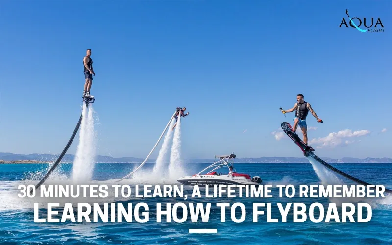 30 Minutes To Learn, A Lifetime To Remember – Learning How To Fly