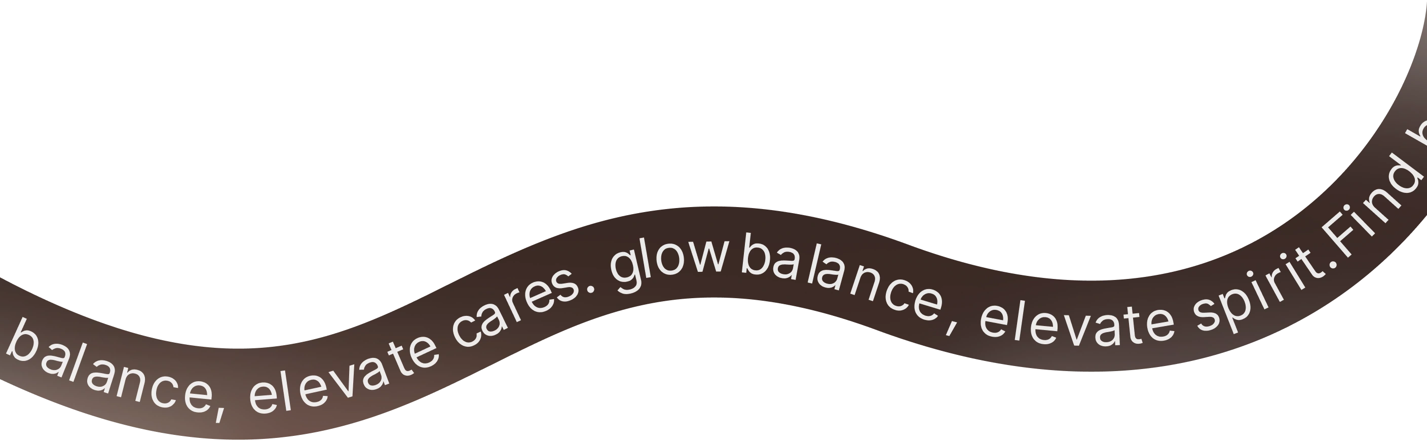 Brown wavy line with white text repeating: Find balance, elevate spirit.
