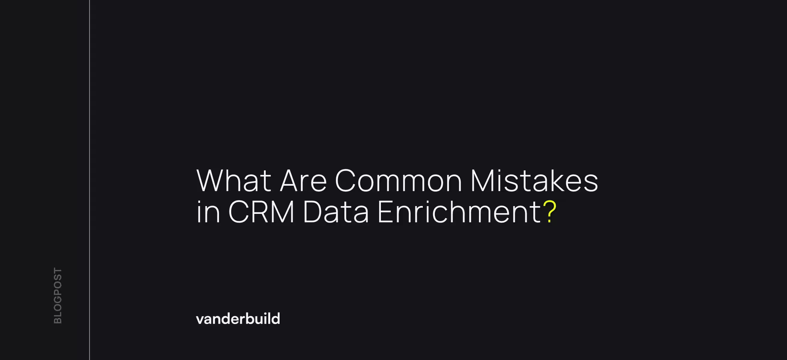 Why Do Most Companies Fail at CRM Data Enrichment?