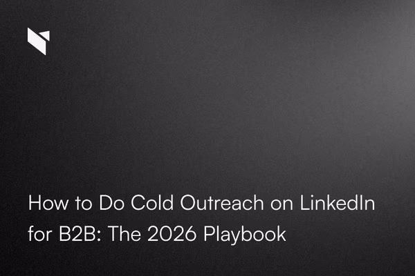 How to Do Cold Outreach on LinkedIn for B2B: The 2026 Playbook
