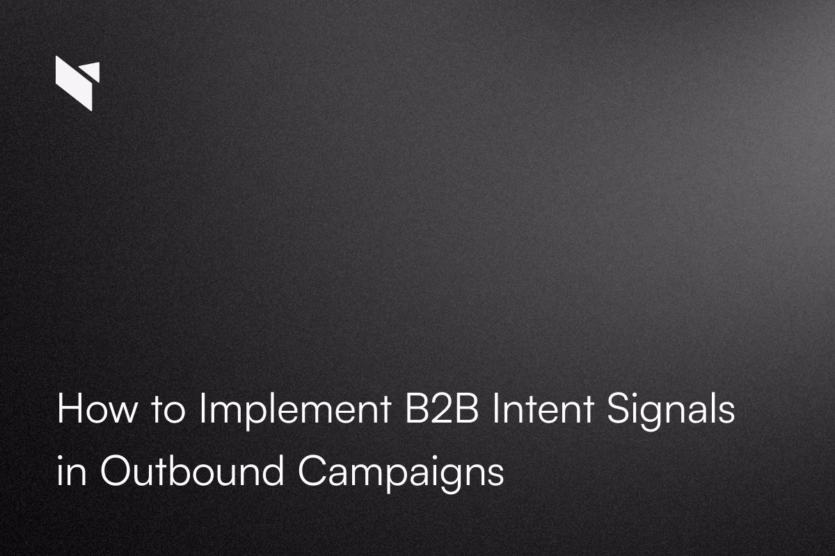 The Signal Revolution: How to Implement B2B Intent Signals in Outbound Campaigns