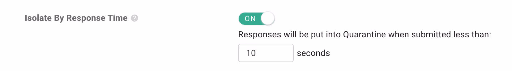 Isolate By Response Time 開關為 ON,作答少於 10 秒的回覆會被送進隔離區