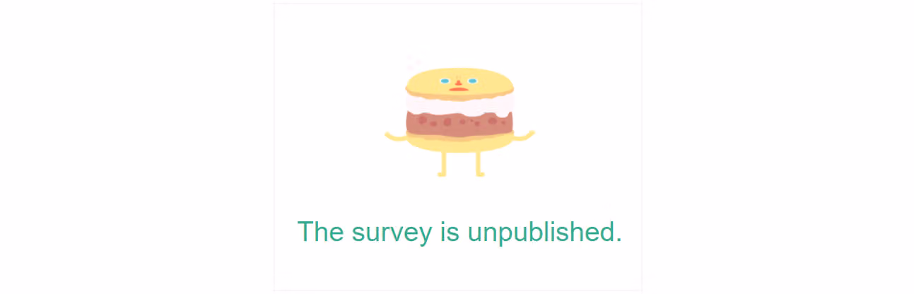 Closed survey showing respondents the message 'The survey is unpublished'
