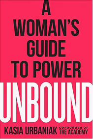 Book cover: A Woman’s Guide to Power Unbound by Kasia Urbaniak cofounder of The Academy.