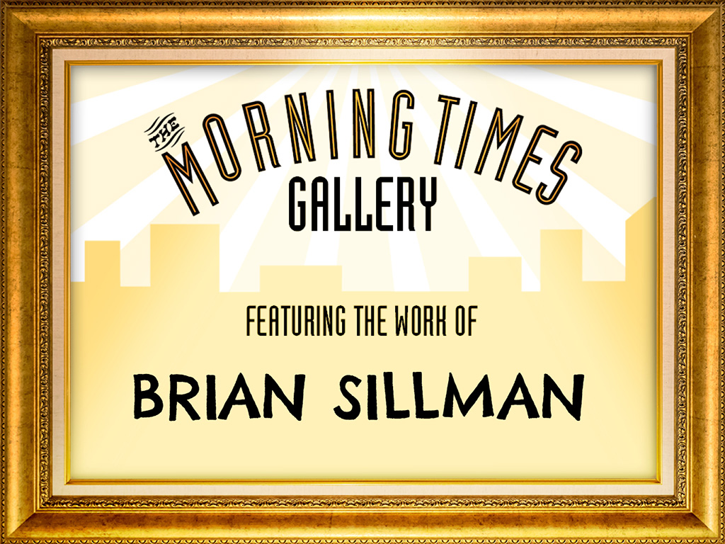a graphic of a picture frame with the words The Morning Times Gallery featuring the work of Brian Sillman