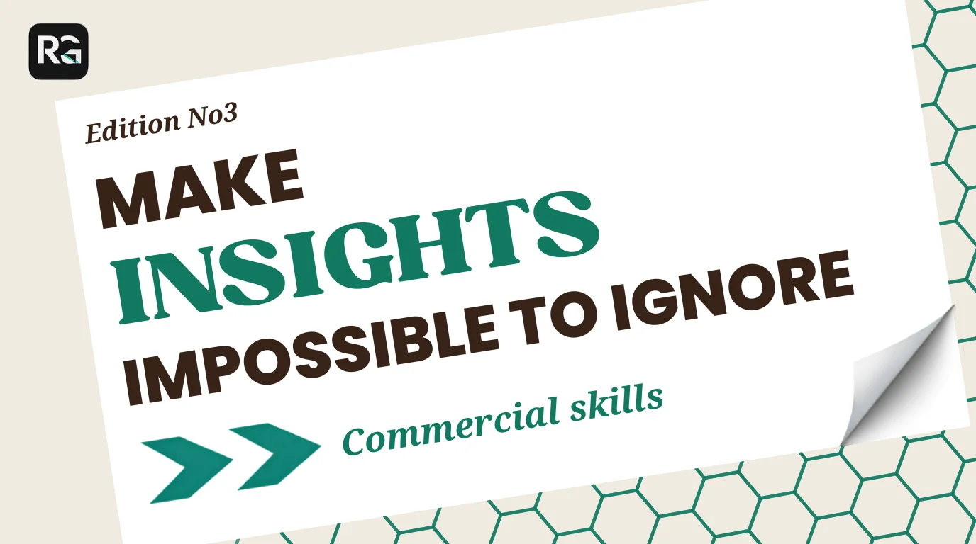 How to make customer insights impossible to ignore — ResearchGeek Newsletter