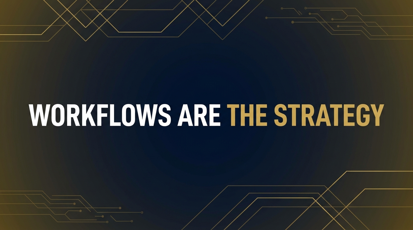 Workflows Are The Strategy