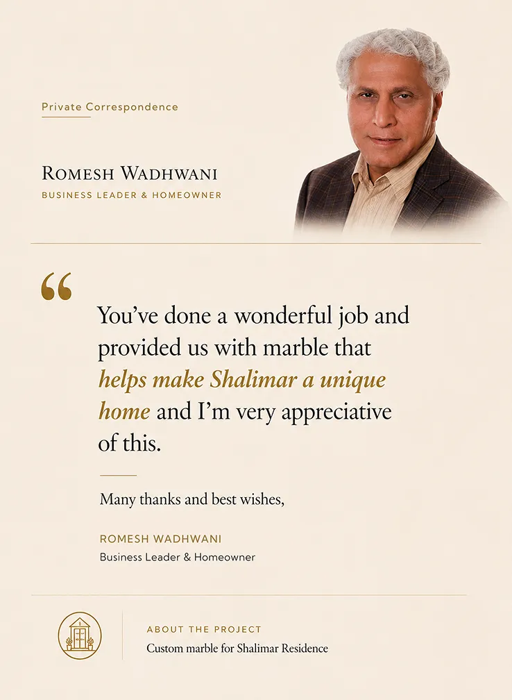 Testimonial from Romesh Wadhwani, business leader and homeowner, on custom marble from The Rockscape for the Shalimar Residence