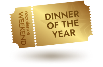 Gold ticket with text 'excellence WEEKEND' on the left and 'DINNER OF THE YEAR' on the right.