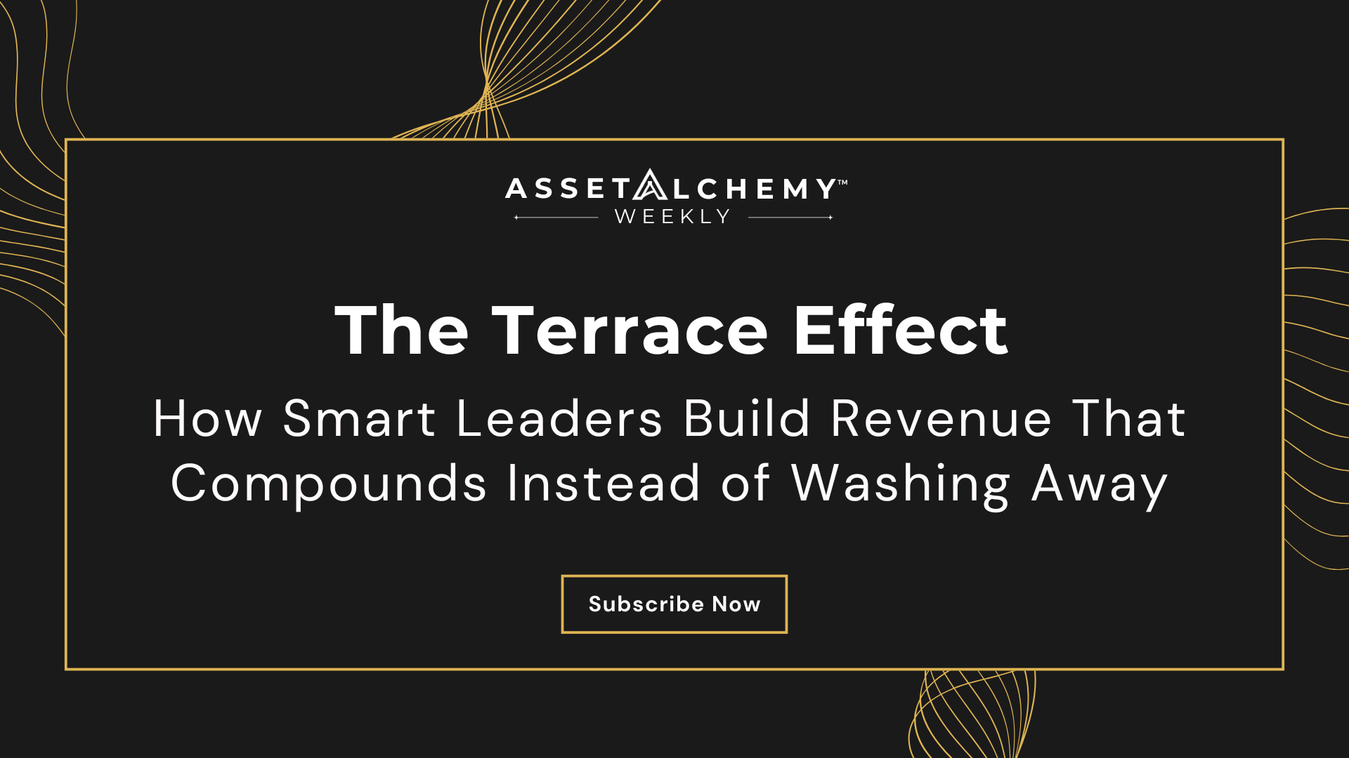Colin Taylor Asset Alchemy Terrace Effect showing how systematic revenue capture compounds instead of washing away to competitors