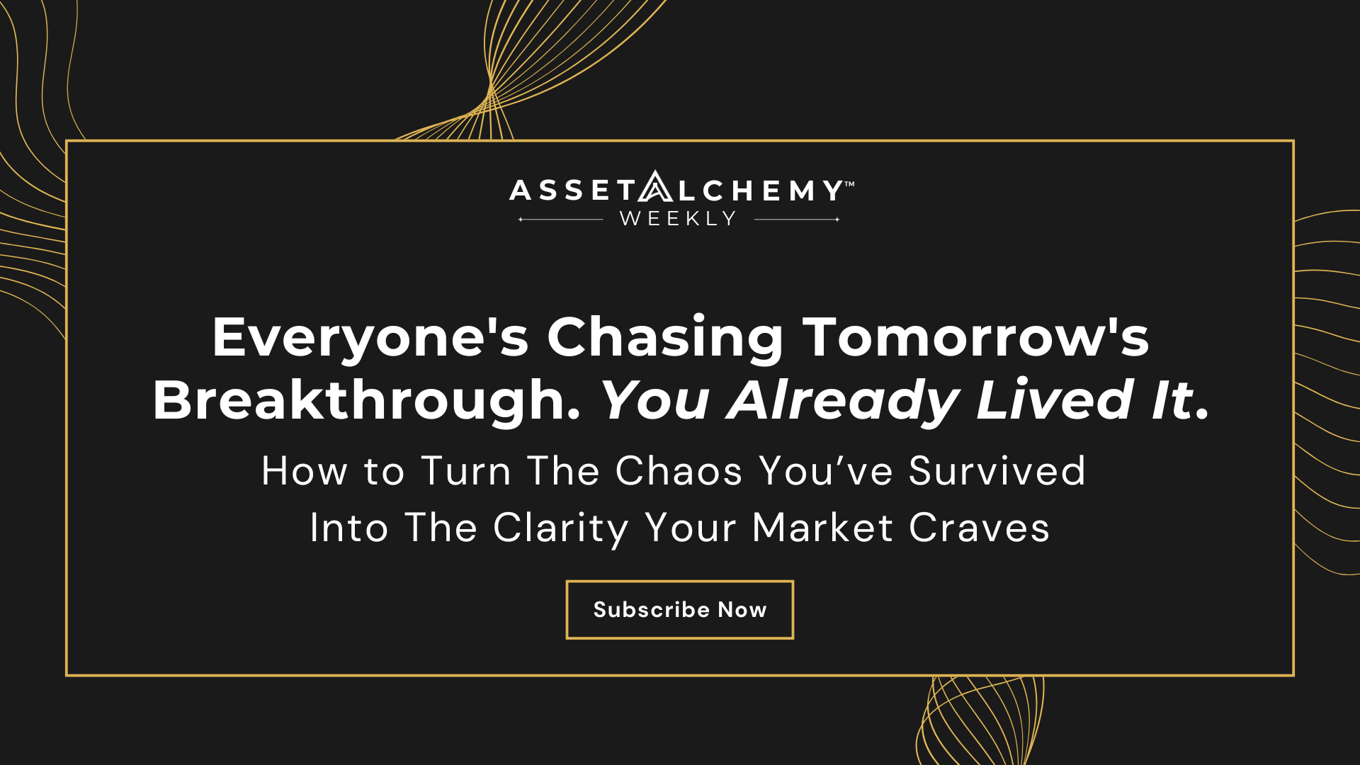 Everyone is Chasing Tomorrow's Breakthrough but You Already Lived It