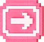 Pixel art style pink icon showing a right-pointing arrow inside a rounded square.